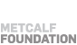 The Metcalf Foundation